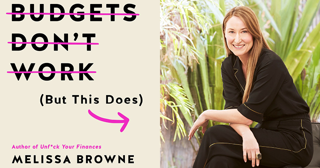 Budgets dont work with Melissa Browne