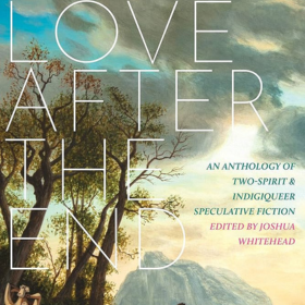 Love after the end edited by Joshua Whitehead
