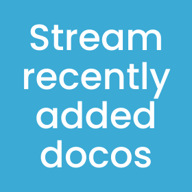 Stream recently added docos