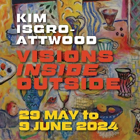 Exhibition promotional image shows a colourful painting of a table with fruit, wine, jugs overlayed in bold thick text reads Kim Isgro-Attwood, Visions Inside Outside, 29 May to 9 June 2024