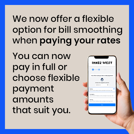  Inner West Council bill smoothing image of a hand holding a mobile with the new payment option on screen and the text 'We now offer a flexible option for bill smoothing when paying your rates You can now pay in full or choose flexible payment amounts that suits you'
